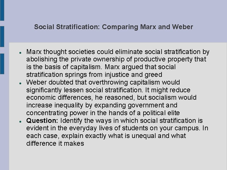 Social Stratification: Comparing Marx and Weber Marx thought societies could eliminate social stratification by