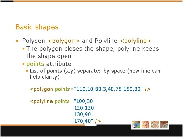 Basic shapes § Polygon <polygon> and Polyline <polyline> § The polygon closes the shape,