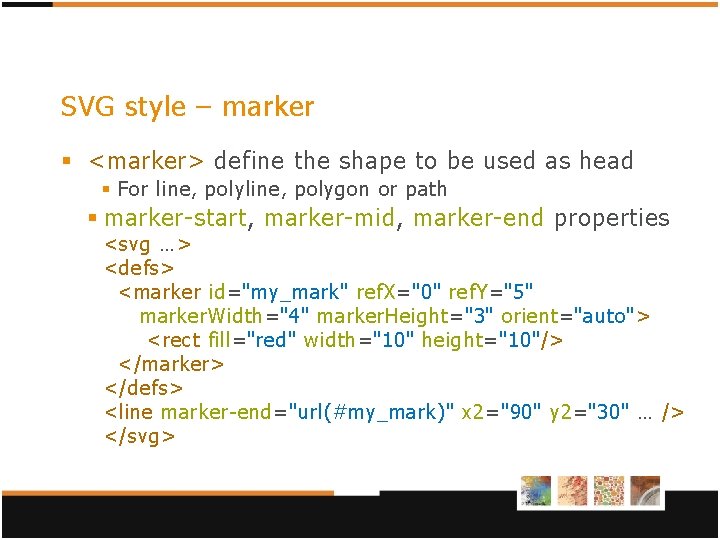 SVG style – marker § <marker> define the shape to be used as head