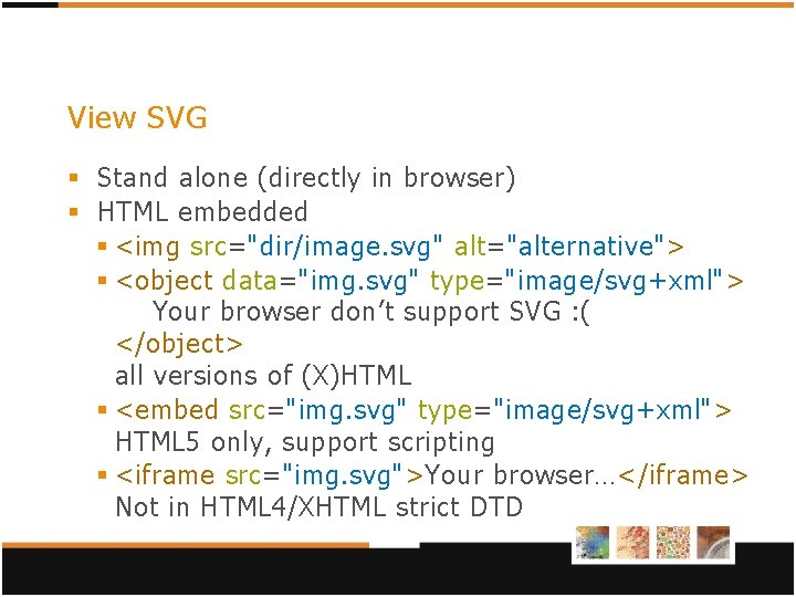 View SVG § Stand alone (directly in browser) § HTML embedded § <img src="dir/image.