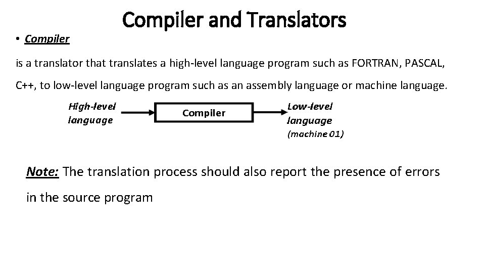  • Compiler and Translators is a translator that translates a high-level language program