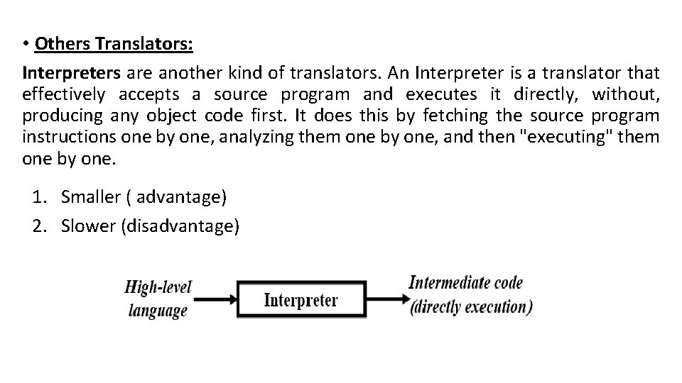  • Others Translators: Interpreters are another kind of translators. An Interpreter is a