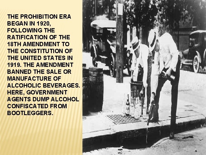 THE PROHIBITION ERA BEGAN IN 1920, FOLLOWING THE RATIFICATION OF THE 18 TH AMENDMENT