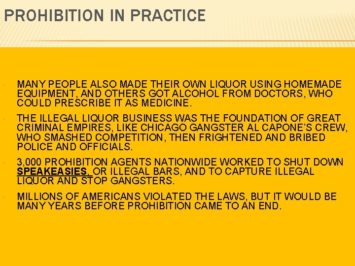 PROHIBITION IN PRACTICE • MANY PEOPLE ALSO MADE THEIR OWN LIQUOR USING HOMEMADE EQUIPMENT,