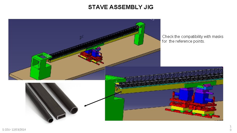 STAVE ASSEMBLY JIG Check the compatibility with masks for the reference points. S. COLI-