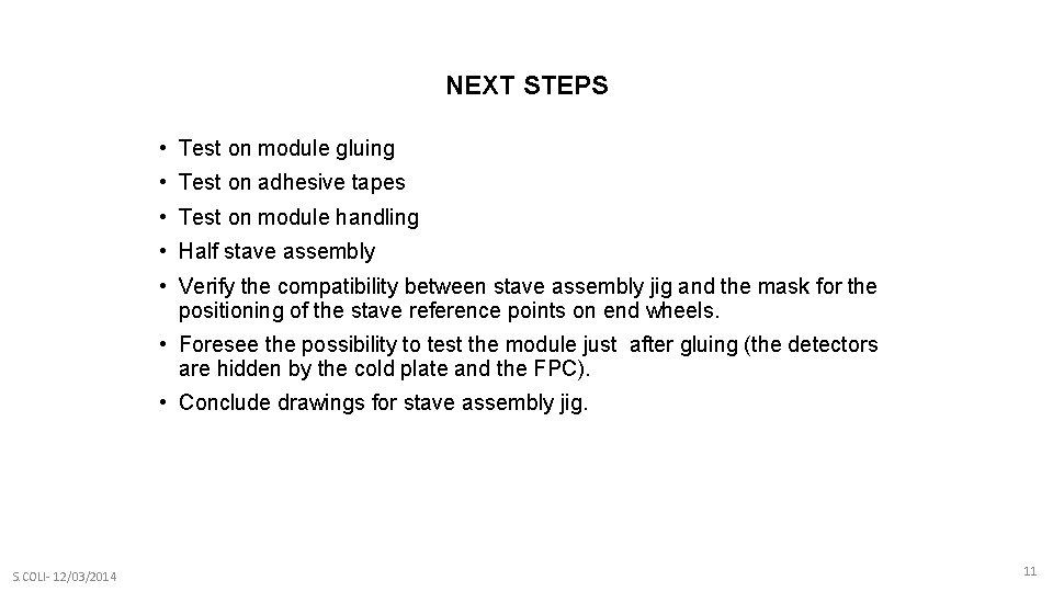 NEXT STEPS • Test on module gluing • Test on adhesive tapes • Test