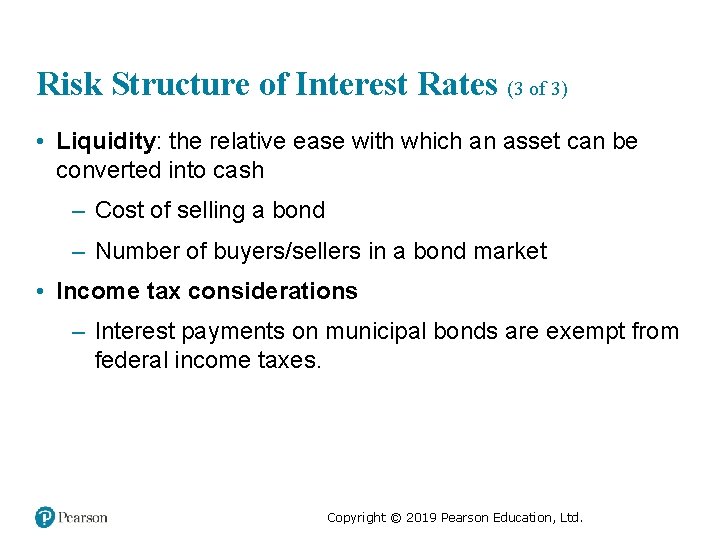 Risk Structure of Interest Rates (3 of 3) • Liquidity: the relative ease with