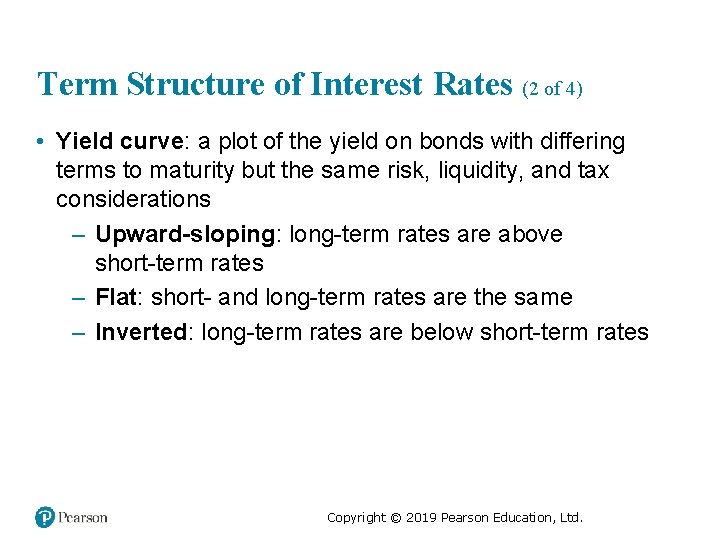 Term Structure of Interest Rates (2 of 4) • Yield curve: a plot of