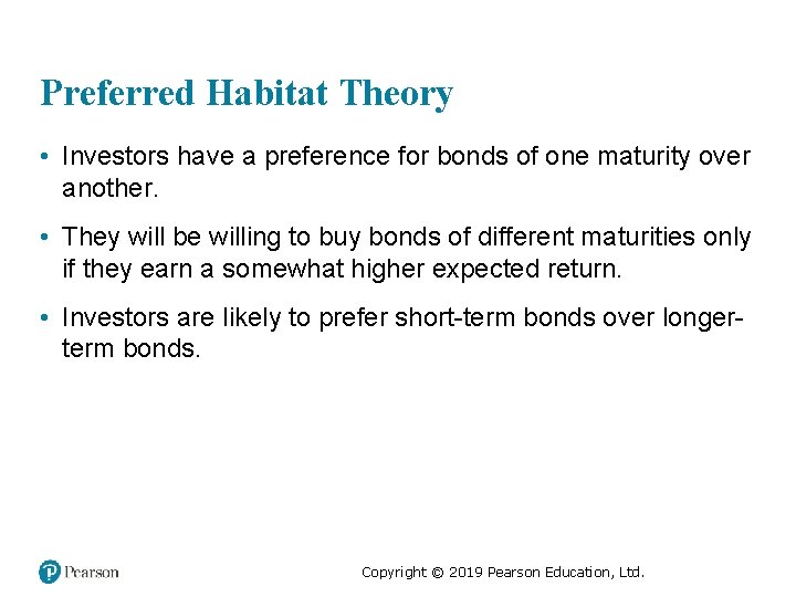 Preferred Habitat Theory • Investors have a preference for bonds of one maturity over