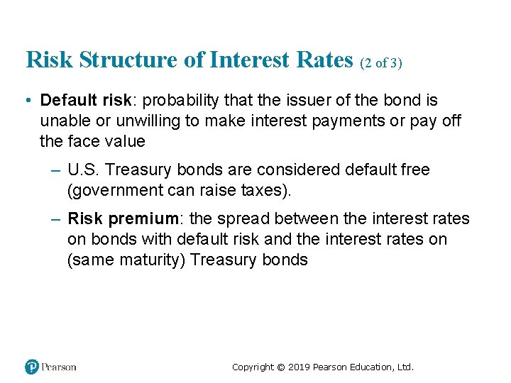 Risk Structure of Interest Rates (2 of 3) • Default risk: probability that the