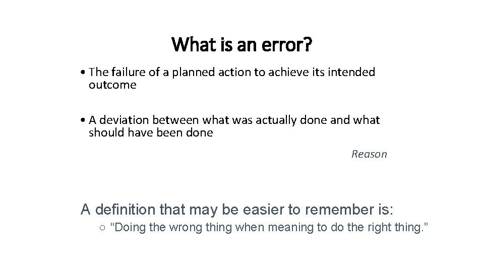 What is an error? • The failure of a planned action to achieve its