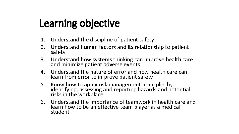Learning objective 1. Understand the discipline of patient safety 2. Understand human factors and