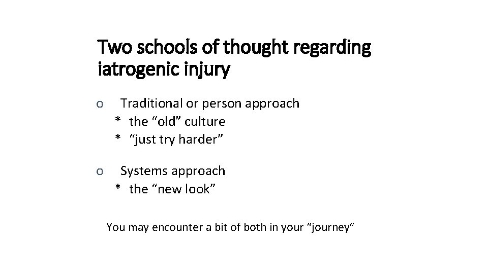 Two schools of thought regarding iatrogenic injury o Traditional or person approach * the