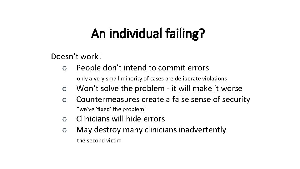 An individual failing? Doesn’t work! o People don’t intend to commit errors only a