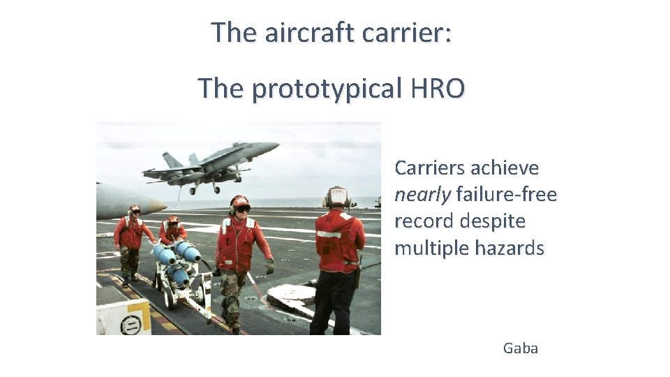 The aircraft carrier: The prototypical HRO Carriers achieve nearly failure-free record despite multiple hazards