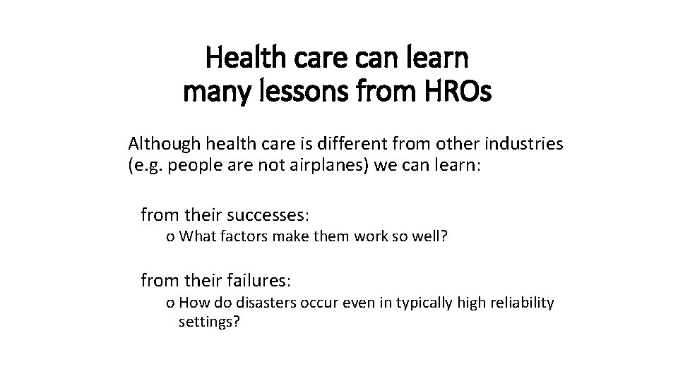 Health care can learn many lessons from HROs Although health care is different from