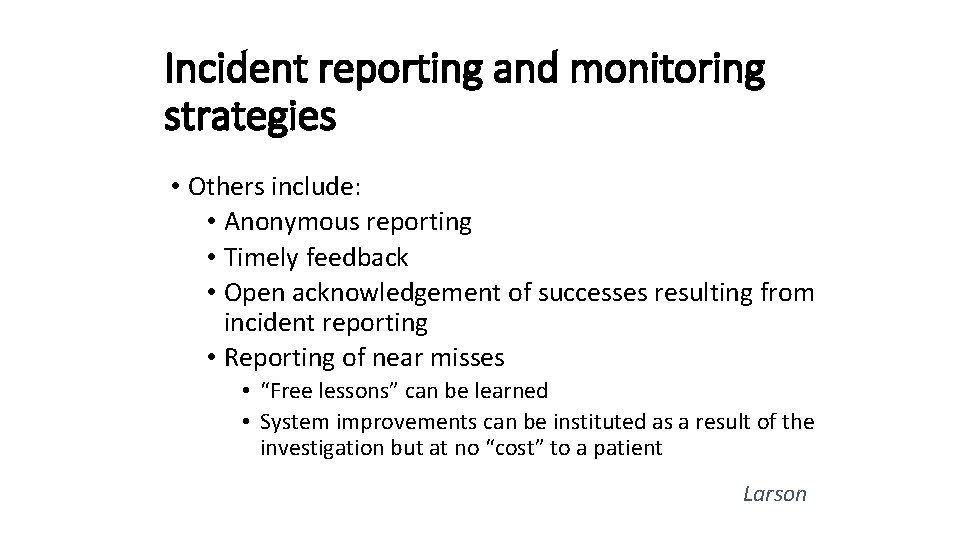 Incident reporting and monitoring strategies • Others include: • Anonymous reporting • Timely feedback