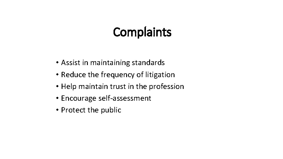 Complaints • Assist in maintaining standards • Reduce the frequency of litigation • Help