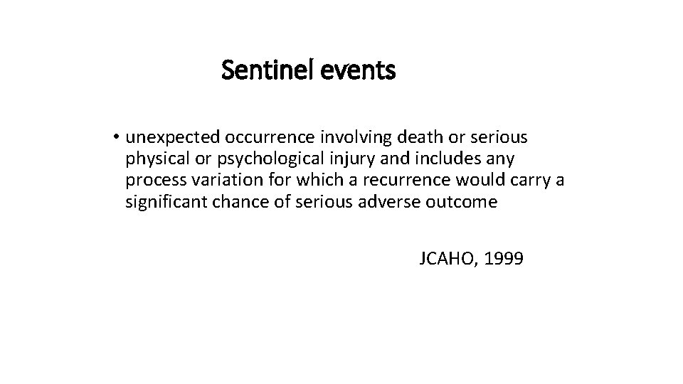 Sentinel events • unexpected occurrence involving death or serious physical or psychological injury and