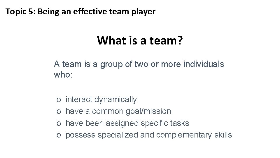 Topic 5: Being an effective team player What is a team? A team is