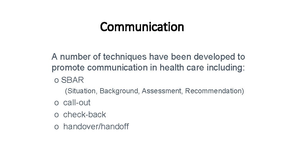 Communication A number of techniques have been developed to promote communication in health care