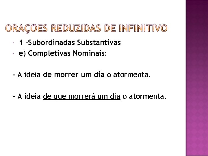  1 -Subordinadas Substantivas e) Completivas Nominais: - A ideia de morrer um dia
