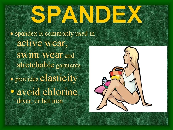 SPANDEX · spandex is commonly used in active wear, swim wear and stretchable garments