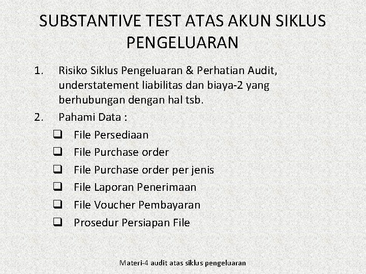 SUBSTANTIVE TEST ATAS AKUN SIKLUS PENGELUARAN 1. Risiko Siklus Pengeluaran & Perhatian Audit, understatement