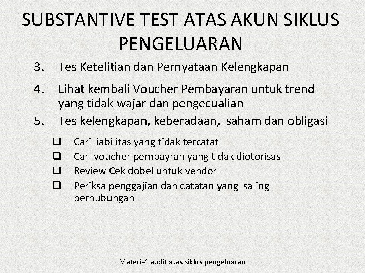 SUBSTANTIVE TEST ATAS AKUN SIKLUS PENGELUARAN 3. Tes Ketelitian dan Pernyataan Kelengkapan 4. Lihat