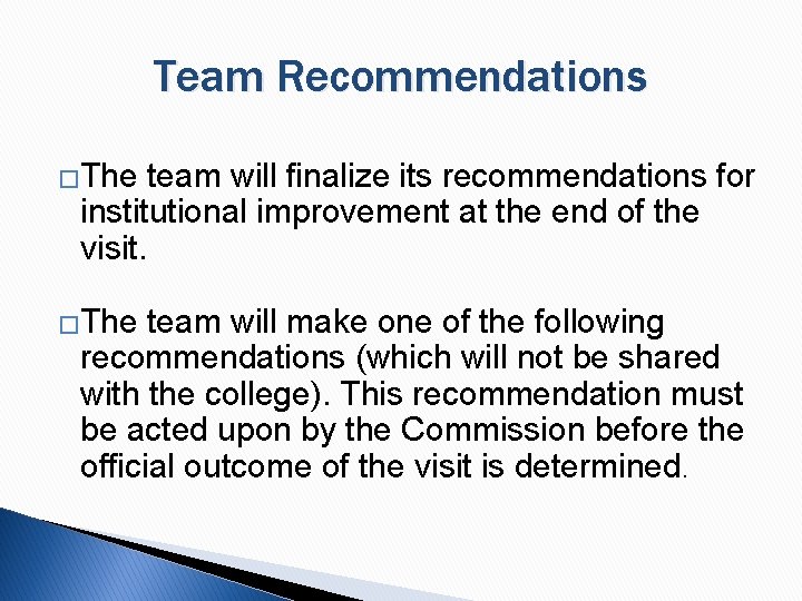Team Recommendations �The team will finalize its recommendations for institutional improvement at the end