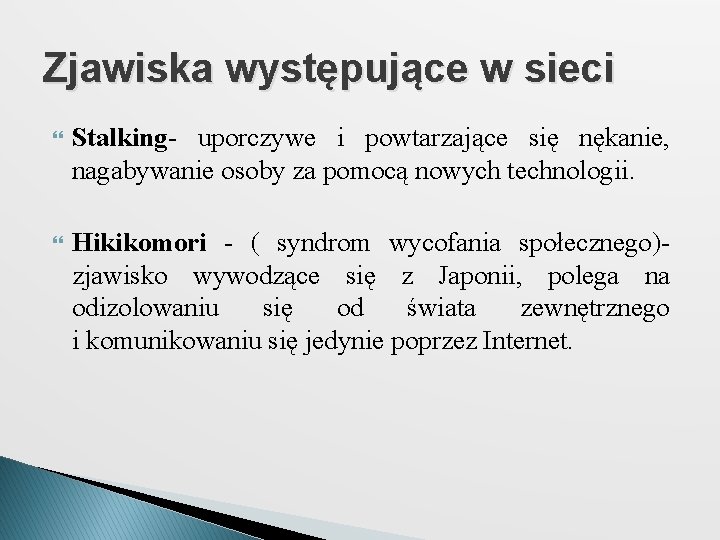 Zjawiska występujące w sieci Stalking- uporczywe i powtarzające się nękanie, nagabywanie osoby za pomocą