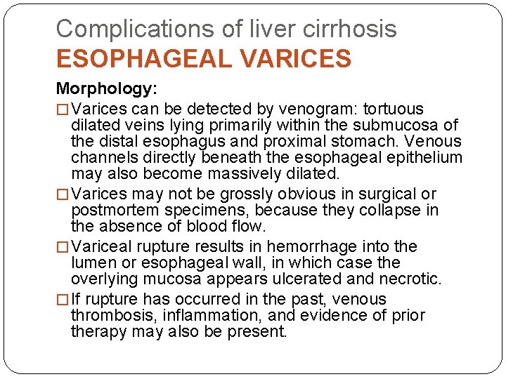 Complications of liver cirrhosis ESOPHAGEAL VARICES Morphology: � Varices can be detected by venogram: