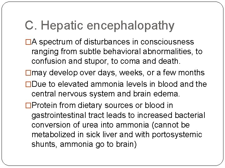 C. Hepatic encephalopathy �A spectrum of disturbances in consciousness ranging from subtle behavioral abnormalities,