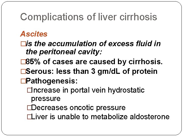 Complications of liver cirrhosis Ascites �is the accumulation of excess fluid in the peritoneal