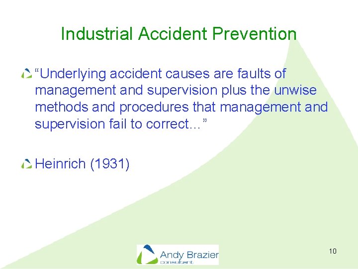 Industrial Accident Prevention “Underlying accident causes are faults of management and supervision plus the