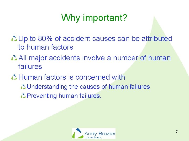 Why important? Up to 80% of accident causes can be attributed to human factors