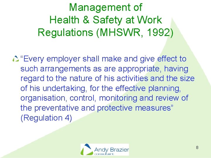 Management of Health & Safety at Work Regulations (MHSWR, 1992) “Every employer shall make