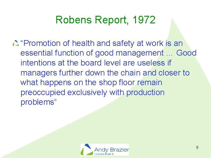 Robens Report, 1972 “Promotion of health and safety at work is an essential function