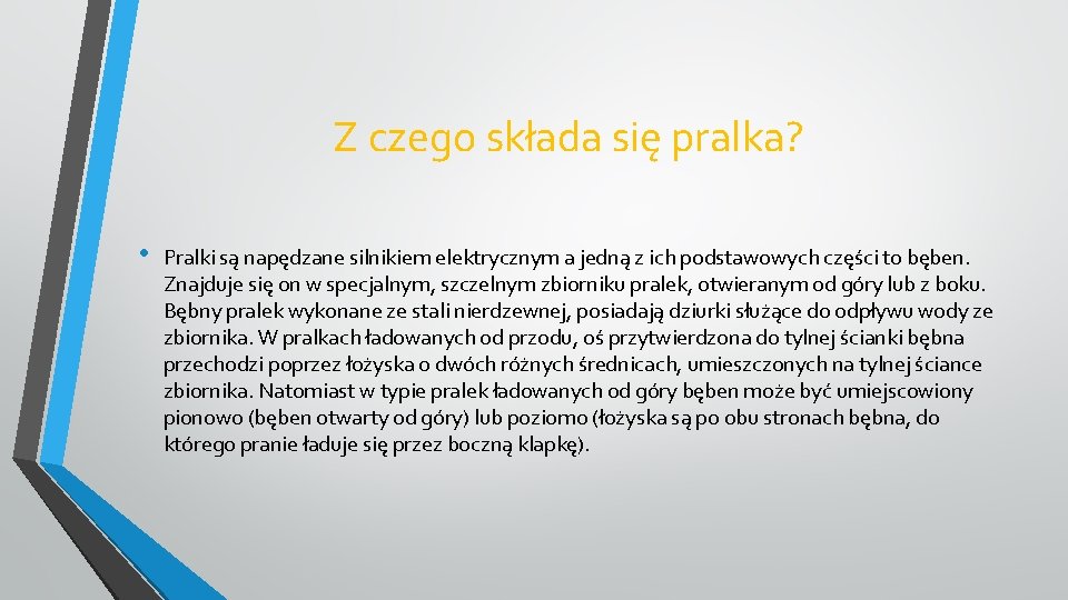 Z czego składa się pralka? • Pralki są napędzane silnikiem elektrycznym a jedną z