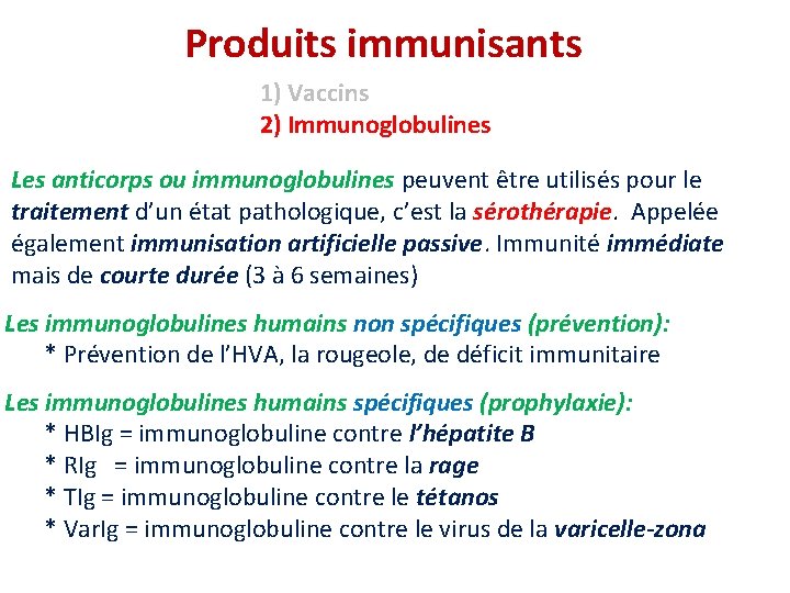Produits immunisants 1) Vaccins 2) Immunoglobulines Les anticorps ou immunoglobulines peuvent être utilisés pour