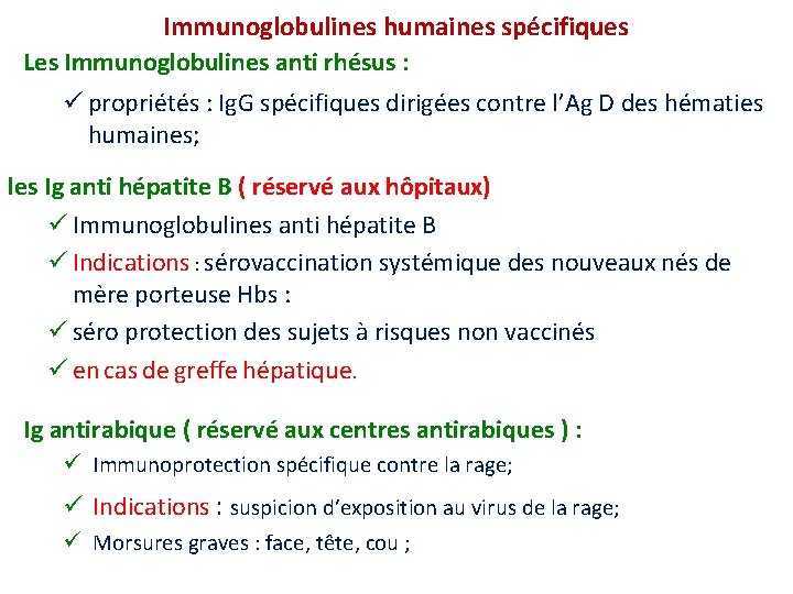 Immunoglobulines humaines spécifiques Les Immunoglobulines anti rhésus : ü propriétés : Ig. G spécifiques