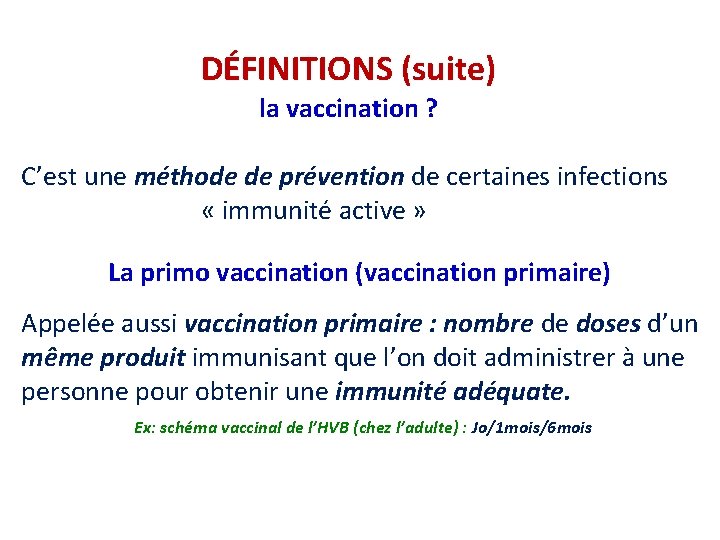 DÉFINITIONS (suite) la vaccination ? C’est une méthode de prévention de certaines infections «