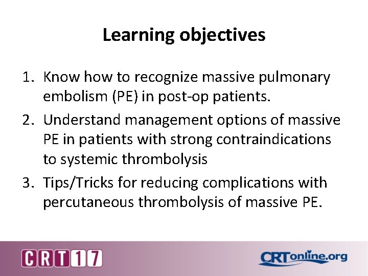 Learning objectives 1. Know how to recognize massive pulmonary embolism (PE) in post-op patients.