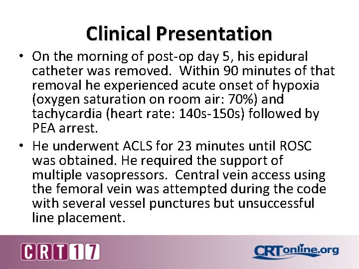 Clinical Presentation • On the morning of post-op day 5, his epidural catheter was