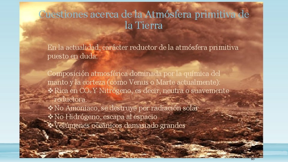Cuestiones acerca de la Atmósfera primitiva de la Tierra En la actualidad, carácter reductor