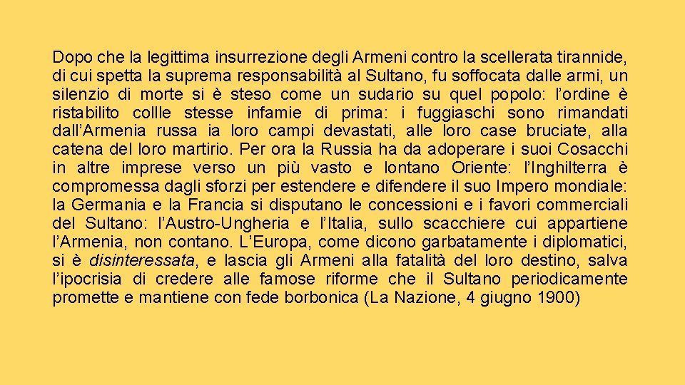 Dopo che la legittima insurrezione degli Armeni contro la scellerata tirannide, di cui spetta