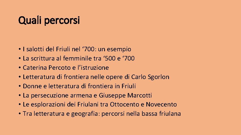 Quali percorsi • I salotti del Friuli nel ‘ 700: un esempio • La