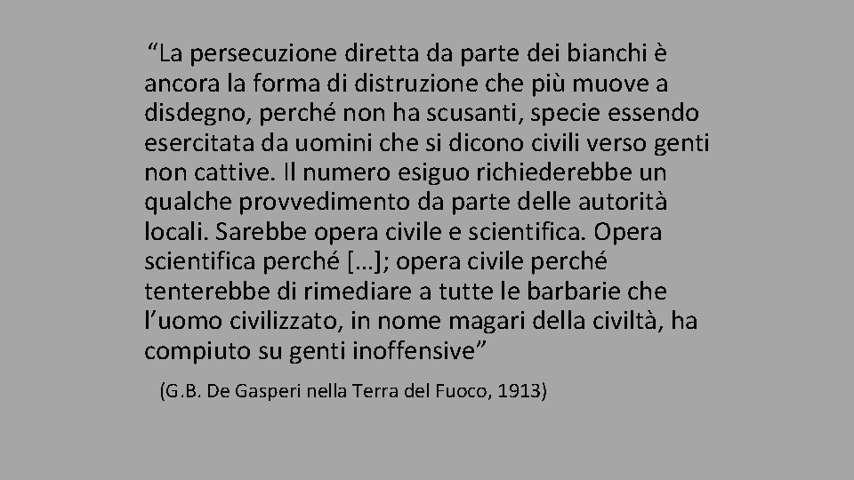 “La persecuzione diretta da parte dei bianchi è ancora la forma di distruzione che