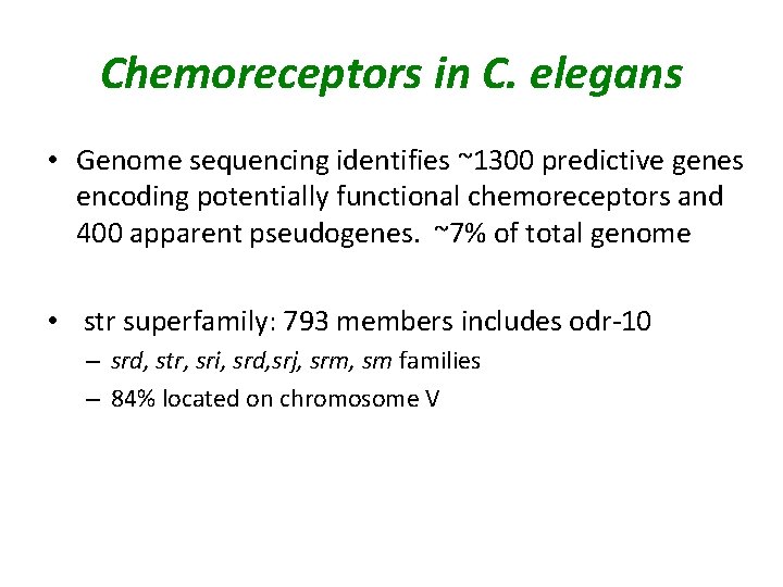 Chemoreceptors in C. elegans • Genome sequencing identifies ~1300 predictive genes encoding potentially functional