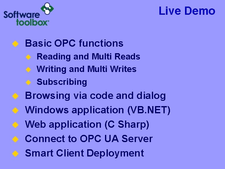 Live Demo u Basic OPC functions u u u u Reading and Multi Reads